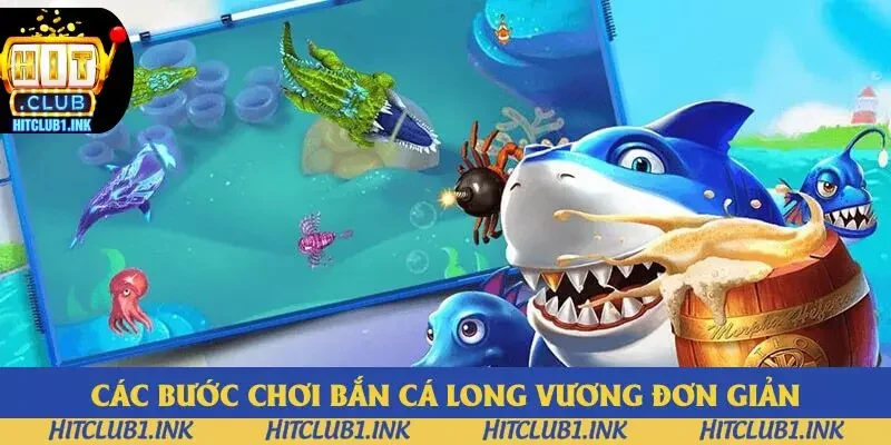 Các bước chơi bắn cá Long Vương cực đơn giản