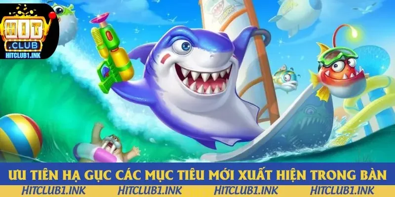 Ưu tiên hạ gục các mục tiêu mới xuất hiện trong bàn chơi Ưu tiên hạ gục các mục tiêu mới xuất hiện trong bàn chơi