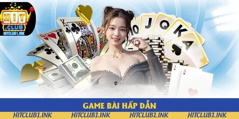 Nhiều trò chơi bài Hitclub được yêu thích nhất hiện nay