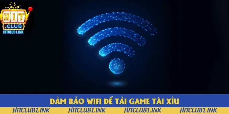Wifi đủ mạnh để tải game Tài Xỉu nhanh Wifi đủ mạnh để tải game Tài Xỉu nhanh